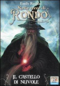 Il castello di nuvole. Nelle terre di Rondo - Emily Rodda - Libro Piemme 2011, Il battello a vapore. One shot | Libraccio.it
