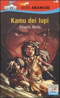 Kamu dei lupi - Alberto Melis - Libro Piemme 2011, Il battello a vapore. Serie arancio | Libraccio.it