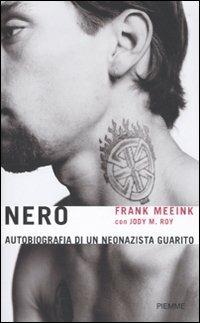 Nero. Autobiografia di un neonazista guarito - Frank Meeink, Jody M. Roy - Libro Piemme 2010 | Libraccio.it