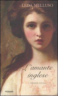 L' amante inglese - Leda Melluso - Libro Piemme 2011 | Libraccio.it