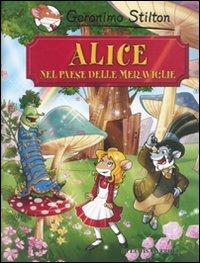 Alice nel paese delle meraviglie di Lewis Carroll - Geronimo Stilton - Libro Piemme 2010, Grandi classici | Libraccio.it