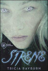 Sirene - Tricia Rayburn - Libro Piemme 2011, Freeway | Libraccio.it