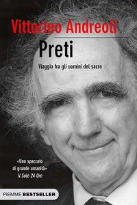 Preti. Viaggio fra gli uomini del sacro - Vittorino Andreoli - Libro Piemme 2010, Bestseller | Libraccio.it