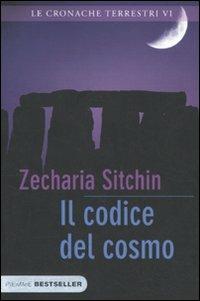Il codice del cosmo. Le cronache terrestri. Vol. 6 - Zecharia Sitchin - Libro Piemme 2010, Bestseller | Libraccio.it