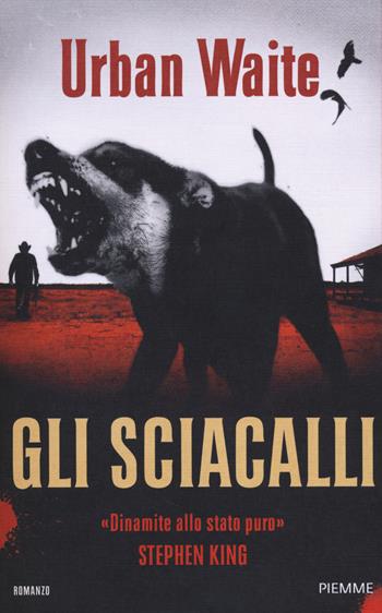 Gli sciacalli - Urban Waite - Libro Piemme 2014, Piemme Open | Libraccio.it