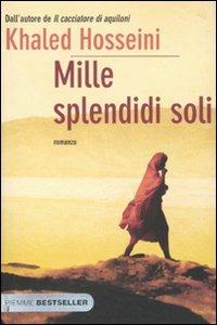 Mille splendidi soli - Khaled Hosseini - Libro Piemme 2010, Bestseller | Libraccio.it