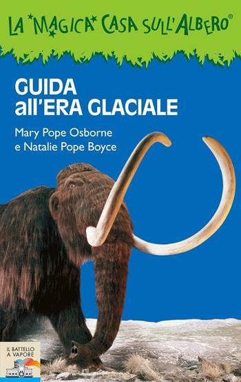 Guida all'era glaciale - Mary P. Osborne - Libro Piemme 2010, Il battello a vapore. La magica casa sull'albero | Libraccio.it