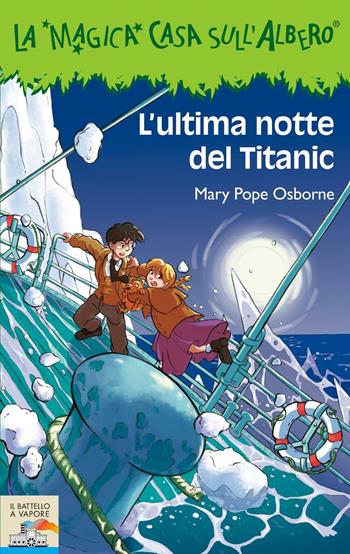 L' ultima notte del Titanic - Mary P. Osborne - Libro Piemme 2010, Il battello a vapore. La magica casa sull'albero | Libraccio.it