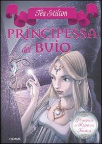 Principessa del buio. Principesse del regno della fantasia. Vol. 5 - Tea Stilton - Libro Piemme 2011, Principesse | Libraccio.it