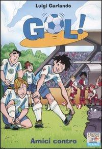 Amici contro - Luigi Garlando - Libro Piemme 2011, Il battello a vapore. Gol! | Libraccio.it