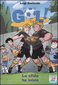 La sfida ha inizio. Ediz. illustrata - Luigi Garlando - Libro Piemme 2012, Il battello a vapore. Gol! | Libraccio.it