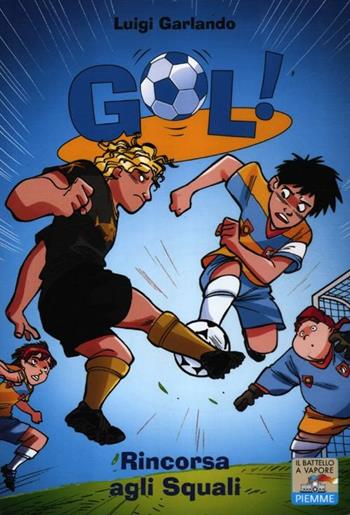 Rincorsa agli Squali - Luigi Garlando - Libro Piemme 2012, Il battello a vapore. Gol! | Libraccio.it