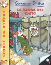 La banda del gatto. Ediz. illustrata - Geronimo Stilton - Libro Piemme 2011, Storie da ridere | Libraccio.it
