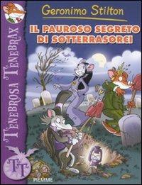 Il pauroso segreto di Sotterrasorci. Ediz. illustrata - Geronimo Stilton - Libro Piemme 2011, Tenebrosa Tenebrax | Libraccio.it
