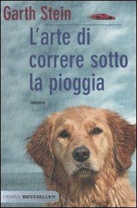 L' arte di correre sotto la pioggia - Garth Stein - Libro Piemme 2010, Bestseller | Libraccio.it