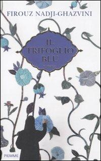 Il trifoglio blu - Firouz Nadji-Ghazvini - Libro Piemme 2011 | Libraccio.it