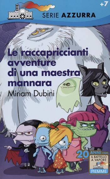 Le raccapriccianti avventure di una maestra mannara - Miriam Dubini - Libro Piemme 2012, Il battello a vapore. Serie azzurra | Libraccio.it