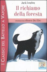 Il richiamo della foresta - Jack London - Libro Piemme 2011, I classici del Battello a vapore | Libraccio.it