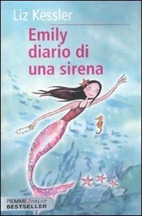 Emily. Diario di una sirena - Liz Kessler - Libro Piemme 2011, Piemme junior bestseller | Libraccio.it