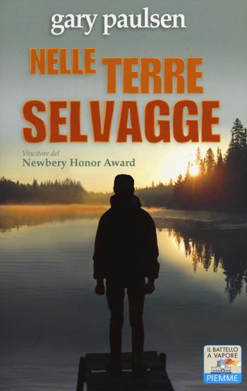 Nelle terre selvagge - Gary Paulsen - Libro Piemme 2014, Il battello a vapore. One shot | Libraccio.it