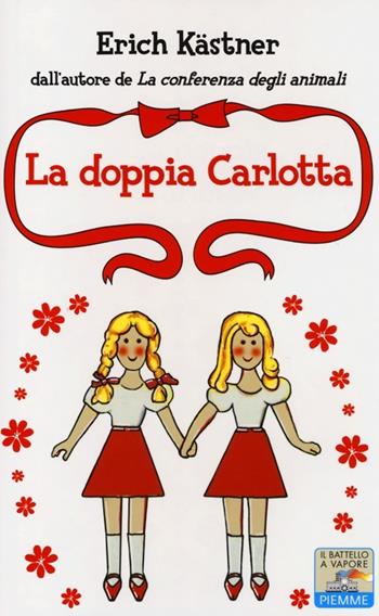 La doppia Carlotta - Erich Kästner - Libro Piemme 2013, Il battello a vapore. One shot | Libraccio.it