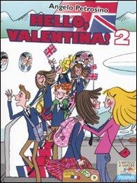 Hello, Valentina!. Vol. 2 - Angelo Petrosino - Libro Piemme 2011, Il battello a vapore. Serie Valentina | Libraccio.it