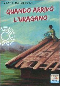 Quando arrivò l'uragano - Vichi De Marchi - Libro Piemme 2011, Il battello a vapore. Storie di oggi | Libraccio.it