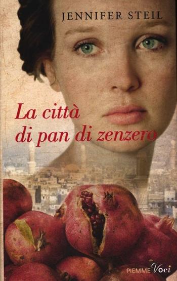 La città di pan di zenzero - Jennifer Steil - Libro Piemme 2012, Piemme voci | Libraccio.it