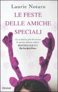Le feste delle amiche speciali - Laurie Notaro - Libro Piemme 2011 | Libraccio.it
