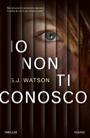 Io non ti conosco - S. J. Watson - Libro Piemme 2015 | Libraccio.it