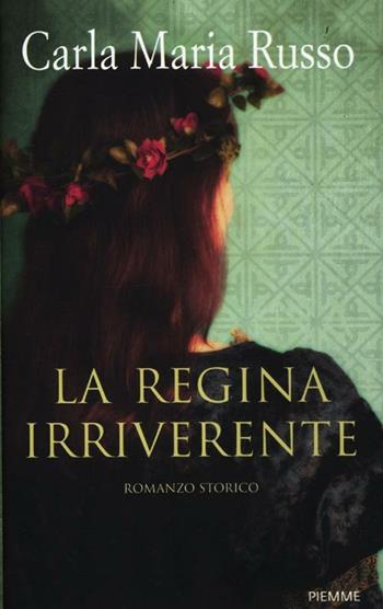 La regina irriverente - Carla Maria Russo - Libro Piemme 2012 | Libraccio.it
