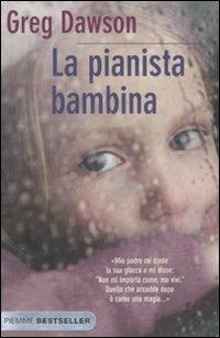 La pianista bambina - Greg Dawson - Libro Piemme 2011, Bestseller | Libraccio.it