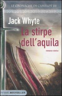 La stirpe dell'Aquila. Le cronache di Camelot. Vol. 3 - Jack Whyte - Libro Piemme 2011, Bestseller | Libraccio.it
