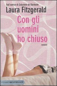 Con gli uomini ho chiuso - Laura Fitzgerald - Libro Piemme 2011, Bestseller | Libraccio.it
