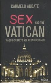Sex and the Vatican. Viaggio segreto nel regno dei casti