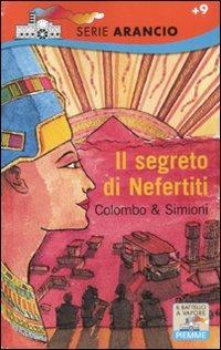 Il segreto di Nefertiti - Paolo Colombo, Anna Simioni - Libro Piemme 2011, Il battello a vapore. Serie arancio | Libraccio.it