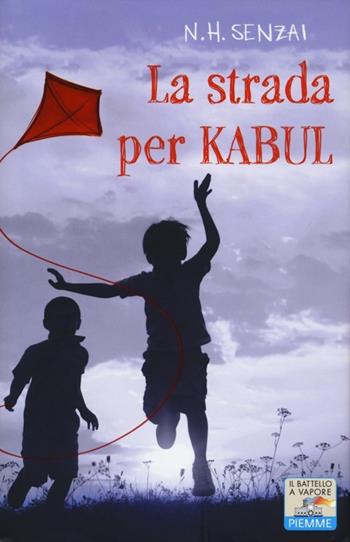 La strada per Kabul - N. H. Senzai - Libro Piemme 2014, Il battello a vapore | Libraccio.it