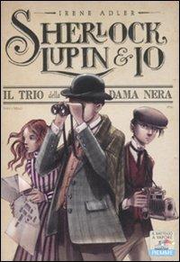 Il trio della Dama Nera - Irene Adler - Libro Piemme 2011, Il battello a vapore. Sherlock, Lupin & io | Libraccio.it