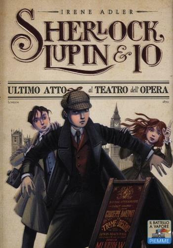 Ultimo atto al teatro dell'Opera - Irene Adler - Libro Piemme 2012, Il battello a vapore. Sherlock, Lupin & io | Libraccio.it