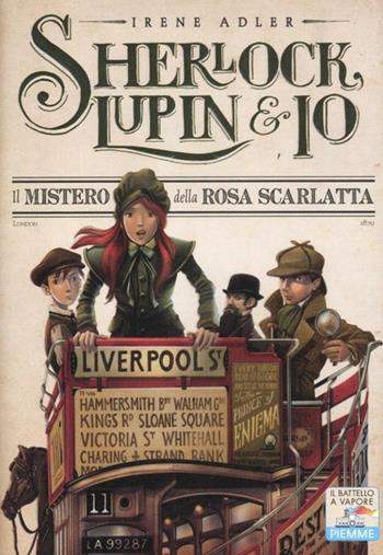 Il mistero della rosa scarlatta - Irene Adler - Libro Piemme 2012, Il battello a vapore. Sherlock, Lupin & io | Libraccio.it