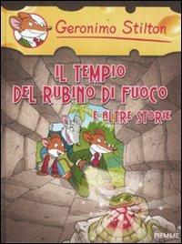 Il tempio del rubino di fuoco e altre storie. Ediz. illustrata - Geronimo Stilton - Libro Piemme 2011, One shot | Libraccio.it