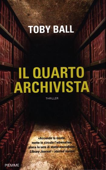 Il quarto archivista - Toby Ball - Libro Piemme 2012 | Libraccio.it