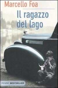 Il ragazzo del lago - Marcello Foa - Libro Piemme 2011, Bestseller | Libraccio.it