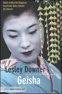 Geisha. Storia erotica del Giappone raccontata dalle maestre del piacere - Lesley Downer - Libro Piemme 2011, Bestseller | Libraccio.it