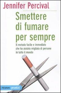 Smettere di fumare per sempre - Jennifer Percival - Libro Piemme 2011, Piemme pratici | Libraccio.it