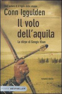 Il volo dell'aquila. La stirpe di Gengis Khan - Conn Iggulden - Libro Piemme 2011, Bestseller | Libraccio.it