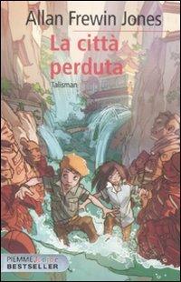 La città perduta. Talisman - Allan F. Jones - Libro Piemme 2011, Piemme junior bestseller | Libraccio.it
