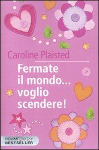 Fermate il mondo... voglio scendere! - Caroline Plaisted - Libro Piemme 2011, Piemme junior bestseller | Libraccio.it