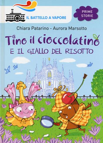 Tino il cioccolatino e il giallo del risotto. Ediz. illustrata - Chiara Patarino, Aurora Marsotto - Libro Piemme 2015, Il battello a vapore. Prime storie | Libraccio.it