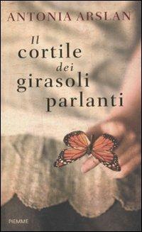 Il cortile dei girasoli parlanti - Antonia Arslan - Libro Piemme 2011 | Libraccio.it